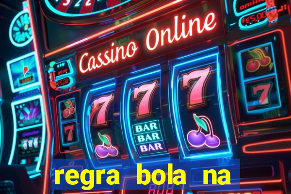 regra bola na trave betano